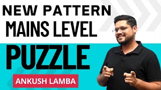 NEW PATTERN MAINS LEVEL PUZZLE  ANKUSH LAMBA  BANKING CHRONICLE  IBPS PO  SBI PO [upl. by Eilla]