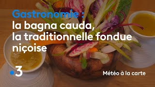 Gastronomie  la bagna cauda la traditionnelle fondue niçoise  Météo à la Carte [upl. by Tammy196]