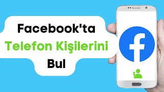 Facebookta Telefon Kişileri Nasıl Bulunur 2024  Facebookta Telefon Numarasıyla Nasıl Arkadaş [upl. by Ahsert]