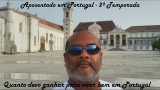 Quanto devo ganhar para viver bem em Portugal  Aposentado em Portugal  T2  Ep 8 [upl. by Dann]