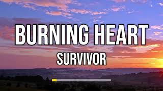 Survivor  Burning Heart Lyrics [upl. by Nymzaj761]