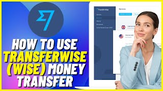 TransferWise WISE Money Transfer Tutorial  How To Use TransferWise For Beginners [upl. by Rimahs960]