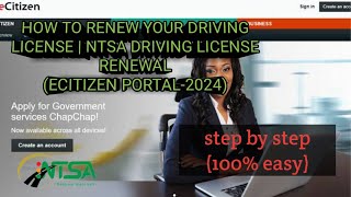 How to renew your Driving Licence at Ecitizen NTSA new portal2024 [upl. by Wessling]