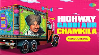 Amar Singh Chamkila  Highway Gaddi Aur Chamkila  Chamkila Songs Playlist  Old Punjabi Songs [upl. by Alroy140]