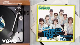 Grupo Toppaz De Reynaldo Flores  Celoso Audio [upl. by Ker122]