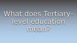 What does Tertiarylevel education mean [upl. by Elumas724]