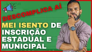 MEI ISENTO de inscrição Municipal e Estadual Descomplica ai [upl. by Past]