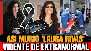 Asi MURIO Laura Rivas VIDENTE y PRESENTADORA de EXTRANORMAL Detalles de la muerte de Laura rivas [upl. by Arretal]