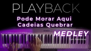 MEDLEY  Pode Morar Aqui  Cadeias Quebrar  PLAYBACK TOM FEMININO [upl. by Sybilla]