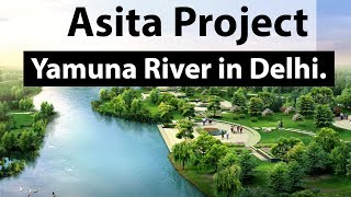 Asita Project  Cleaning Yamuna river amp reviving its biodiversity in Delhi  Current Affairs 2018 [upl. by Eimareg]