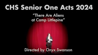 CHS Senior One Acts 2024  There Are Aliens at Camp Littlepine [upl. by Ayomat685]