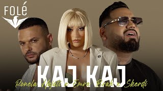 Ronela Hajati x Emra Brah x Skerdi  Kaj Kaj [upl. by Yonatan]