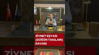 ZİYNET EŞYASI DÜĞÜN TAKILARI DAVASI [upl. by Kreit]