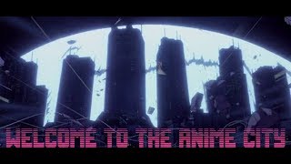 Welcome to the Anime City AMV 3teeth music [upl. by Khoury]