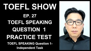 TOEFL SHOW  EP 27  TOEFL SPEAKING QUESTION 1  PRACTICE TEST [upl. by Adnahsed954]