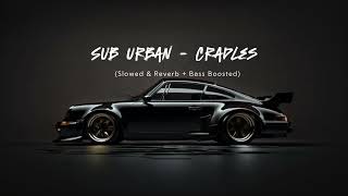 Sub Urban  Cradles Slowed amp Reverb  Bass Boosted [upl. by Akered]