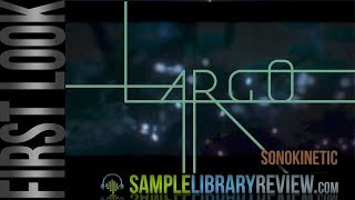 First Look LARGO by Sonokinetic [upl. by Laise849]