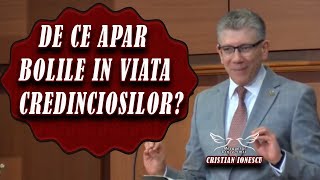 Cristi Ionescu  De ce apar bolile in viata credinciosilor Predica [upl. by Schultz]