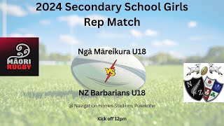 2024 Secondary School Girls Representative Match  Ngā Māreikura U18 vs NZ Barbarians U18 [upl. by Aicnilav892]