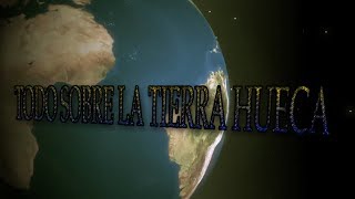 Todo sobre la tierra Hueca con VM granmisterio JL mundodesconocido y otros investigadores [upl. by Ailegna575]