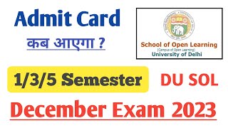 SOL Admit Card Update 135 Semester Dec Exam 2023  SOL Admit Card कब आएगा Dec Exam 2023SOL Exam [upl. by Aeriell]