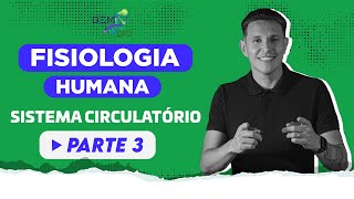 Fisiologia Humana  Sistema Circulatório  Parte 3 [upl. by Gavrah]