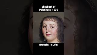 Elisabeth of Palatinate 1636 broughttolife shorts [upl. by Breen817]