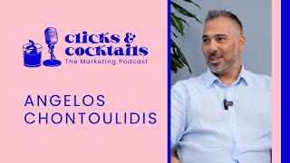 EP5  quotAngelos Chontoulidisquot quotClicks amp Cocktailsquot  The Marketing podcast [upl. by Rufina]