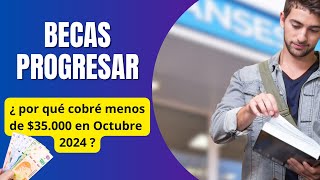 🛑 Becas Progresar por qué cobré menos de 35000 en OCTUBRE 2024 [upl. by Iarised]