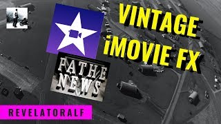 How To Create Vintage Film FX In iMovie  Create Pathe News Reel  RevelatorAlf [upl. by Jotham]