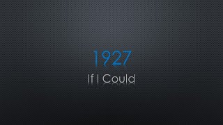 1927 If I Could Lyrics [upl. by Dnomyar]