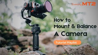 How to Mount amp Balance A Camera  Hohem iSteady MT2 [upl. by Madaih]