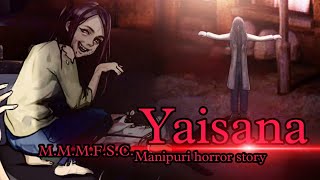 quotYaisana quot  Manipuri horror story  Makhal Mathel Manipuri Full Story Collection [upl. by Berny]