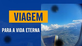 Viagem para a vida eterna [upl. by Toth]