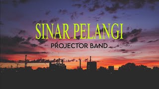 PROJECTOR BAND  SINAR PELANGI LIRIK VIDEO [upl. by Assilram888]