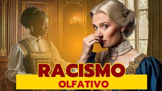 O Cheiro do Racismo Cheiro de pessoas Negras De onde surgiu essa ideia racista Descubra agora [upl. by Witha]