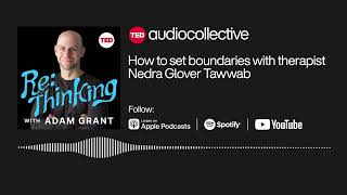 How to set boundaries with therapist Nedra Glover Tawwab  ReThinking with Adam Grant [upl. by Ingold]