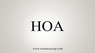 How To Say HOA [upl. by Ellehsram]