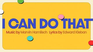 quotI Can Do Thatquot  Lyric Video  Music by Marvin Hamlisch amp Lyrics by Edward Kleban [upl. by Midan74]