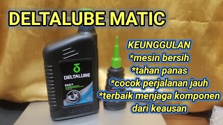 OLI DELTALUBE UNTUK MATIC MEMBUAT MESIN BERSIH TAHAN PANAS DAN MENJAGA GEAR DARI KEAUSAN  DAILY [upl. by Metzger]