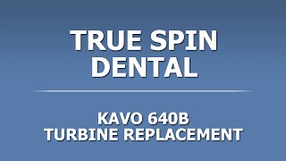 Kavo 640B Turbine Replacement [upl. by Ttocs]