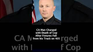 CA Man Charged wVehicular Manslaughter in Killing of Officer  Unsecure load Fell onto Freeway [upl. by Wickham438]