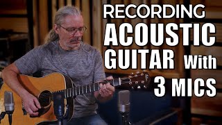 Recording Acoustic Guitar With 3 Mics [upl. by Eeniffar827]