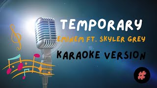 KARAOKE VERSION  TEMPORARY  EMINEM ft SKYLAR GREY  trending [upl. by Leiuqese896]