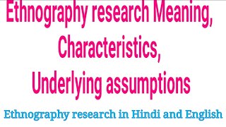 Lecture17Ethnography research Meaning Characteristics Underlying assumptionsedu paper 2 [upl. by Sidman]