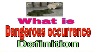 What is dangerous occurrence dangerous occurrence definition [upl. by Ahselat]