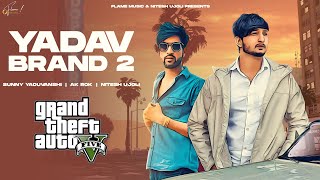 YADAV BRAND 2  GTA Video Sunny Yaduvanshi ftAK Rok I Nitesh Ujoli I Latest haryanvi songs 2022 [upl. by Einial]