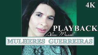 Alice Marciel  Mulheres Guerreira  Playback  karaokê  Oficial ®™✓ [upl. by Adnihc218]