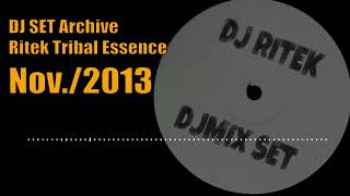 DJ SET Ritek Tribal Essence Nov2013 Archive  House Music amp Tribal Music DJMIX [upl. by Wessling]