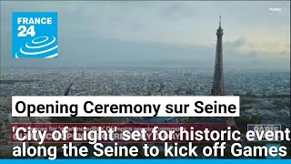 Paris 2024 Summer Olympics set for most incredible opening ceremony ever • FRANCE 24 English [upl. by Trygve]